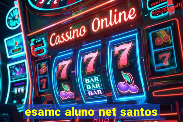 esamc aluno net santos